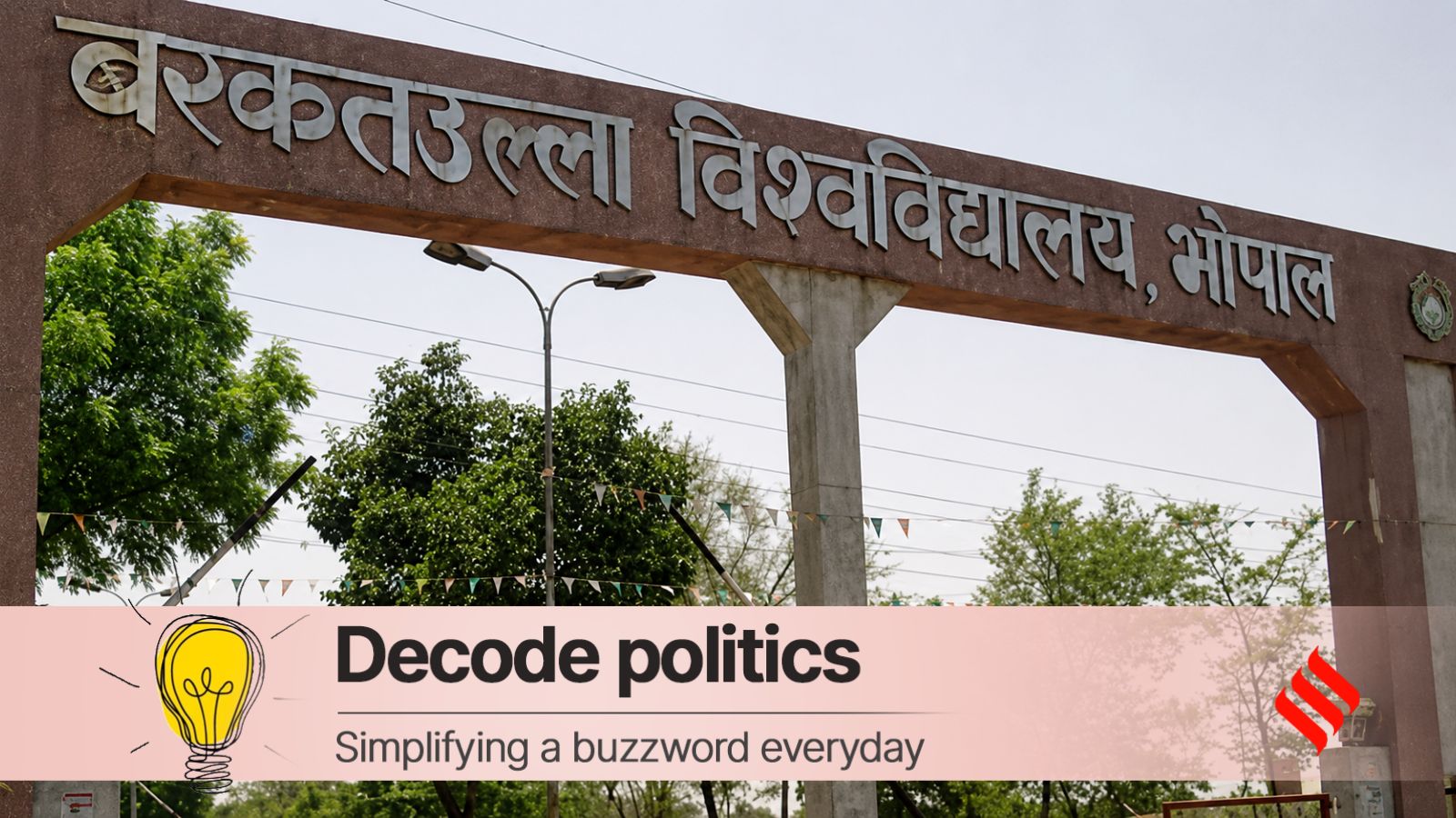 Decode Politics: As renaming politics comes to Bhopal’s Barkatullah University, a look at how and why