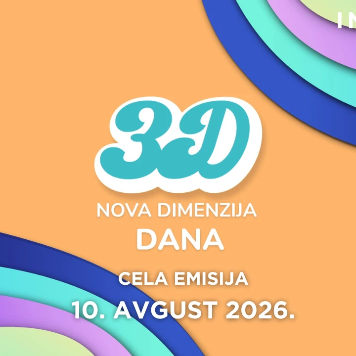 3D - Nova dimenzija dana - CELA EMISIJA - 10. avgust 2026.