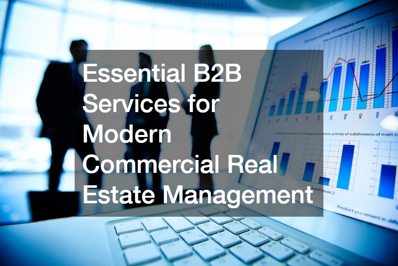 Essential B2B Services for Modern Commercial Real Estate Management – Entrepreneurs For Growth