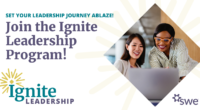 Embark on Your Leadership Journey With SWE’s Ignite Leadership Program
