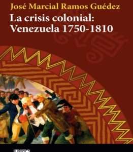 La crisis colonial: Venezuela 1750 – 1810