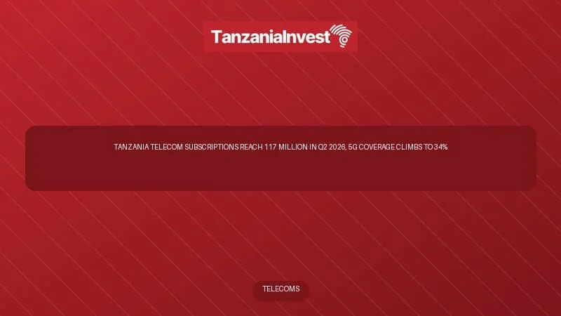 Tanzania Telecom Subscriptions Reach 117 Million in Q2 2026, 5G Coverage Climbs to 34%