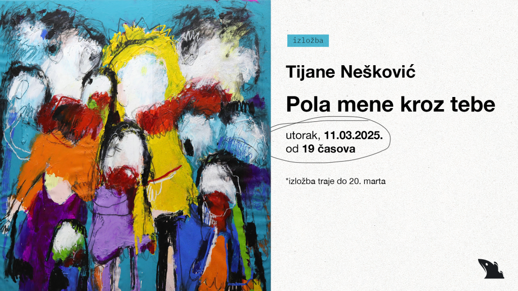 Izložba „Pola mene kroz tebe“ Tijane Nešković, utorak 11. mart u 19h, UK Parobrod