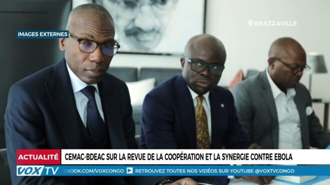 CEMAC BDEAC sur la revue de la coopération et la synergie contre Ebola