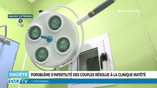 Problème d’infertilité des couples résolue à la clinique Matété