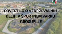 OBVESTILO O VZDRŽEVALNIH DELIH V ŠPORTNEM PARKU GROSUPLJE